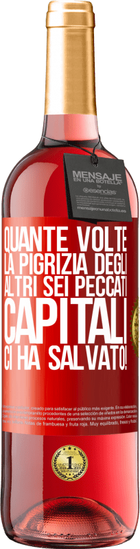 29,95 € | Vino rosato Edizione ROSÉ quante volte la pigrizia degli altri sei peccati capitali ci ha salvato! Etichetta Rossa. Etichetta personalizzabile Vino giovane Raccogliere 2025 Tempranillo