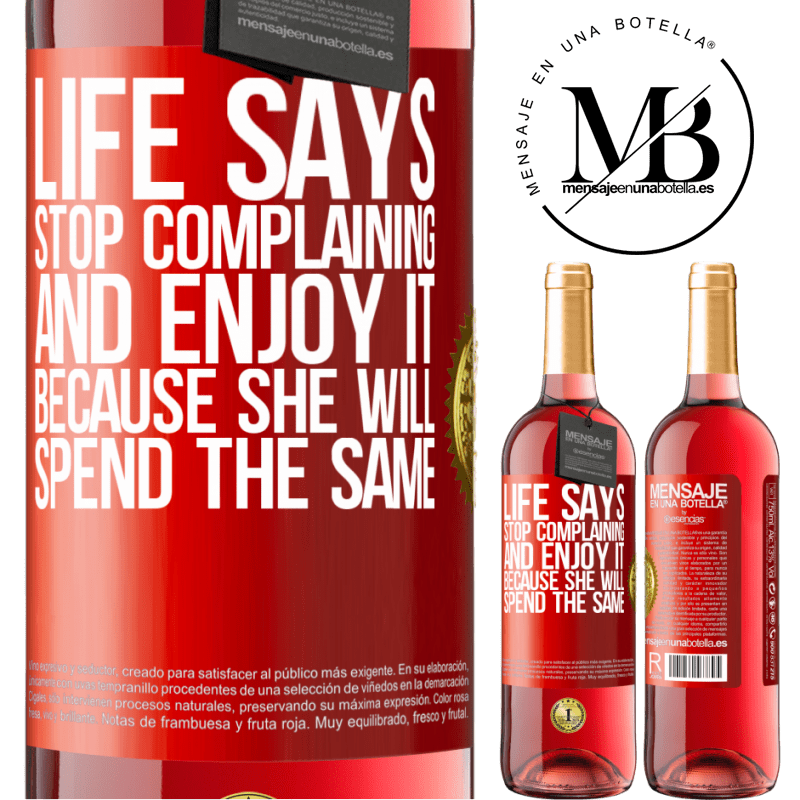 29,95 € Free Shipping | Rosé Wine ROSÉ Edition Life says stop complaining and enjoy it, because she will spend the same Red Label. Customizable label Young wine Harvest 2022 Tempranillo