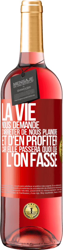 29,95 € | Vin rosé Édition ROSÉ La vie nous demande d'arrêter de nous plaindre et d'en profiter car elle passera quoi que l'on fasse Étiquette Rouge. Étiquette personnalisable Vin jeune Récolte 2024 Tempranillo