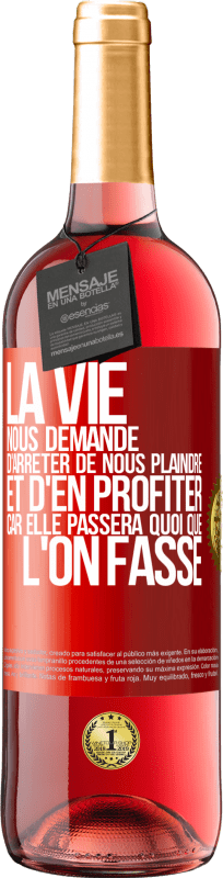 29,95 € Envoi gratuit | Vin rosé Édition ROSÉ La vie nous demande d'arrêter de nous plaindre et d'en profiter car elle passera quoi que l'on fasse Étiquette Rouge. Étiquette personnalisable Vin jeune Récolte 2025 Tempranillo