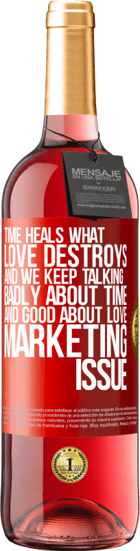 29,95 € Free Shipping | Rosé Wine ROSÉ Edition Time heals what love destroys. And we keep talking badly about time and good about love. Marketing issue Red Label. Customizable label Young wine Harvest 2023 Tempranillo
