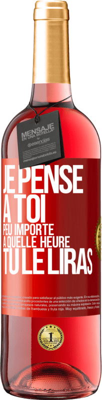 29,95 € Envoi gratuit | Vin rosé Édition ROSÉ Je pense à toi. Peu importe à quelle heure tu le liras Étiquette Rouge. Étiquette personnalisable Vin jeune Récolte 2024 Tempranillo