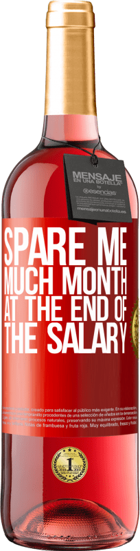 29,95 € | Rosé Wine ROSÉ Edition Spare me much month at the end of the salary Red Label. Customizable label Young wine Harvest 2023 Tempranillo
