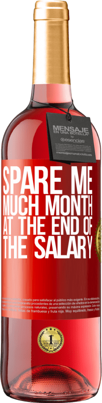 29,95 € Free Shipping | Rosé Wine ROSÉ Edition Spare me much month at the end of the salary Red Label. Customizable label Young wine Harvest 2025 Tempranillo