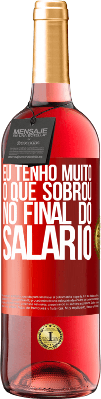 29,95 € | Vinho rosé Edição ROSÉ Eu tenho muito o que sobrou no final do salário Etiqueta Vermelha. Etiqueta personalizável Vinho jovem Colheita 2024 Tempranillo