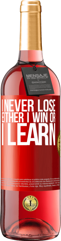 29,95 € Free Shipping | Rosé Wine ROSÉ Edition I never lose. Either I win or I learn Red Label. Customizable label Young wine Harvest 2025 Tempranillo