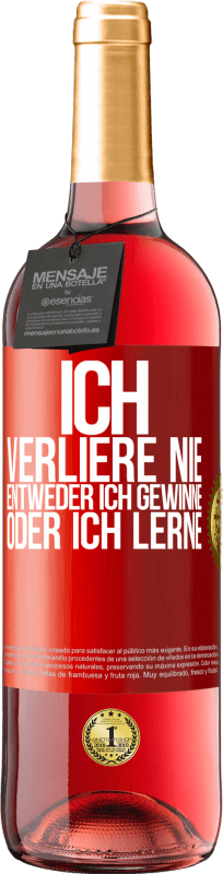 29,95 € | Roséwein ROSÉ Ausgabe Ich verliere nie. Entweder ich gewinne oder ich lerne Rote Markierung. Anpassbares Etikett Junger Wein Ernte 2025 Tempranillo