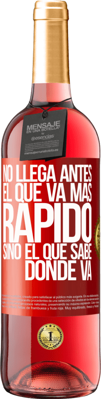 29,95 € | Vino Rosado Edición ROSÉ No llega antes el que va más rápido, sino el que sabe dónde va Etiqueta Roja. Etiqueta personalizable Vino joven Cosecha 2024 Tempranillo