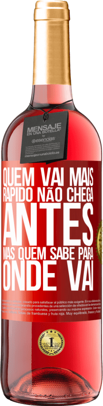 29,95 € Envio grátis | Vinho rosé Edição ROSÉ Quem vai mais rápido não chega antes, mas quem sabe para onde vai Etiqueta Vermelha. Etiqueta personalizável Vinho jovem Colheita 2025 Tempranillo