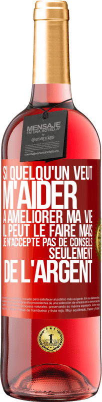 29,95 € Envoi gratuit | Vin rosé Édition ROSÉ Si quelqu'un veut m'aider à améliorer ma vie il peut le faire mais je n'accepte pas de conseils, seulement de l'argent Étiquette Rouge. Étiquette personnalisable Vin jeune Récolte 2025 Tempranillo