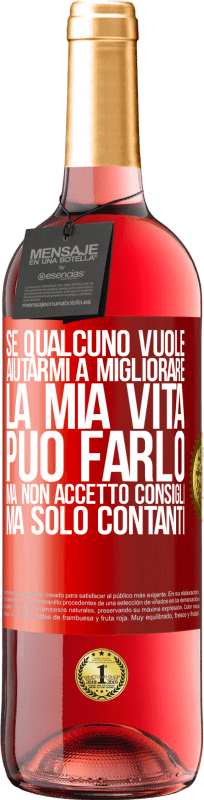 29,95 € | Vino rosato Edizione ROSÉ Se qualcuno vuole aiutarmi a migliorare la mia vita, può farlo, ma non accetto consigli, ma solo contanti Etichetta Rossa. Etichetta personalizzabile Vino giovane Raccogliere 2024 Tempranillo