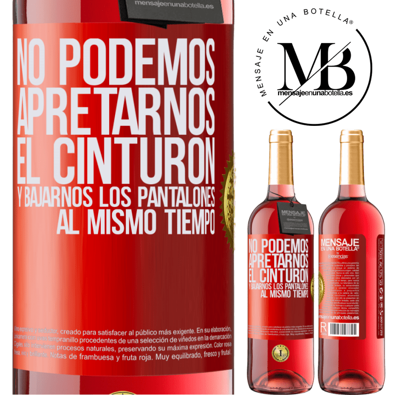 29,95 € Envío gratis | Vino Rosado Edición ROSÉ No podemos apretarnos el cinturón y bajarnos los pantalones al mismo tiempo Etiqueta Roja. Etiqueta personalizable Vino joven Cosecha 2025 Tempranillo