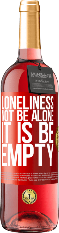 29,95 € Бесплатная доставка | Розовое вино Издание ROSÉ Одиночество не одиноко, оно пусто Красная метка. Настраиваемая этикетка Молодое вино Урожай 2023 Tempranillo