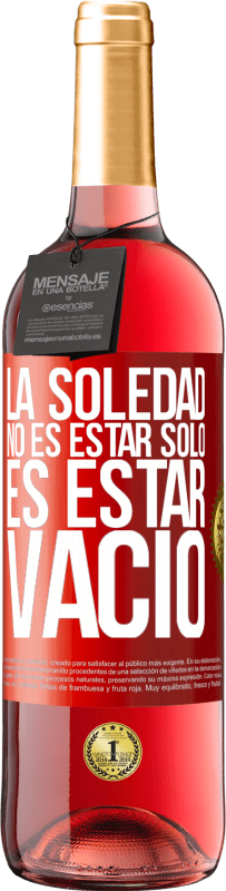 29,95 € | Vino Rosado Edición ROSÉ La soledad no es estar solo, es estar vacío Etiqueta Roja. Etiqueta personalizable Vino joven Cosecha 2024 Tempranillo