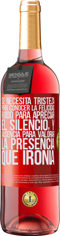29,95 € | Vino Rosado Edición ROSÉ Se necesita tristeza para conocer la felicidad, ruido para apreciar el silencio, y ausencia para valorar la presencia. Qué Etiqueta Roja. Etiqueta personalizable Vino joven Cosecha 2025 Tempranillo
