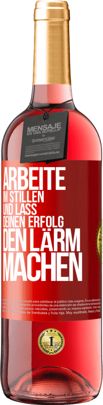 29,95 € | Roséwein ROSÉ Ausgabe Arbeite im Stillen und lass deinen Erfolg den Lärm machen Rote Markierung. Anpassbares Etikett Junger Wein Ernte 2024 Tempranillo