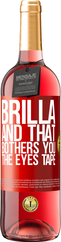 29,95 € | Rosé Wine ROSÉ Edition Brilla and that bothers you, the eyes tape Red Label. Customizable label Young wine Harvest 2023 Tempranillo