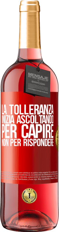 29,95 € | Vino rosato Edizione ROSÉ La tolleranza inizia ascoltando per capire, non per rispondere Etichetta Rossa. Etichetta personalizzabile Vino giovane Raccogliere 2024 Tempranillo