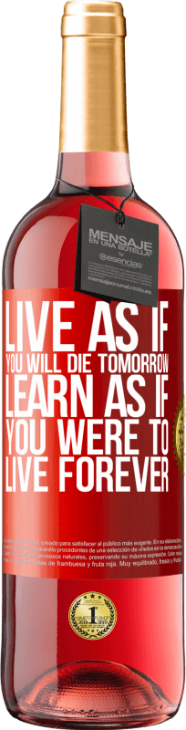 29,95 € | Rosé Wine ROSÉ Edition Live as if you will die tomorrow. Learn as if you were to live forever Red Label. Customizable label Young wine Harvest 2024 Tempranillo