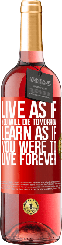 «Живи так, как будто ты умрешь завтра. Учитесь так, как если бы вы жили вечно» Издание ROSÉ