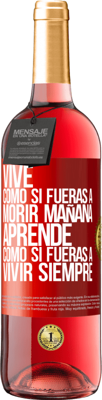 29,95 € | Vino Rosado Edición ROSÉ Vive como si fueras a morir mañana. Aprende como si fueras a vivir siempre Etiqueta Roja. Etiqueta personalizable Vino joven Cosecha 2024 Tempranillo