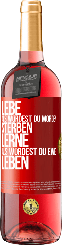 29,95 € Kostenloser Versand | Roséwein ROSÉ Ausgabe Lebe, als würdest du morgen sterben. Lerne, als würdest du ewig leben Rote Markierung. Anpassbares Etikett Junger Wein Ernte 2025 Tempranillo