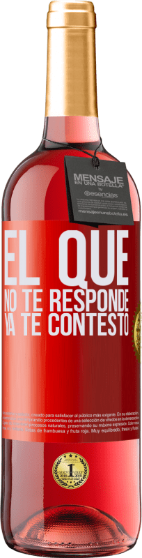 29,95 € Envío gratis | Vino Rosado Edición ROSÉ El que no te responde, ya te contestó Etiqueta Roja. Etiqueta personalizable Vino joven Cosecha 2025 Tempranillo