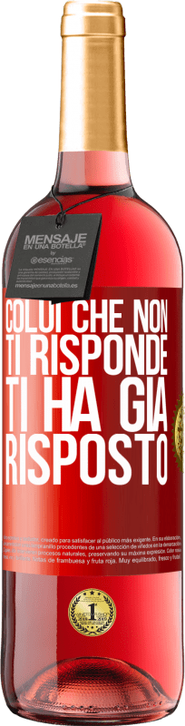 29,95 € Spedizione Gratuita | Vino rosato Edizione ROSÉ Colui che non ti risponde, ti ha già risposto Etichetta Rossa. Etichetta personalizzabile Vino giovane Raccogliere 2025 Tempranillo