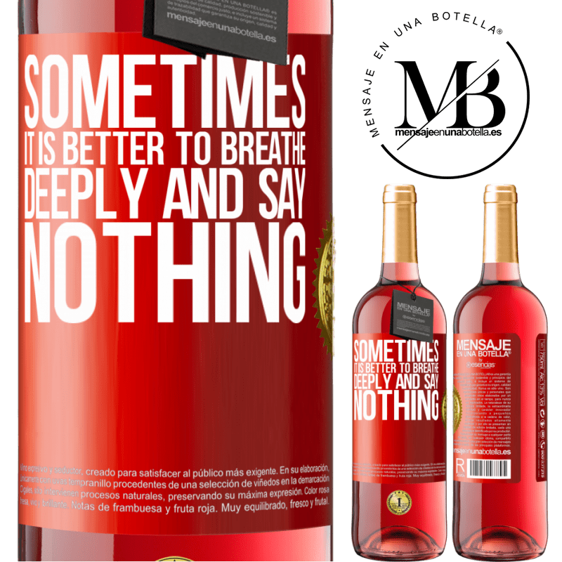 24,95 € Free Shipping | Rosé Wine ROSÉ Edition Sometimes it is better to breathe deeply and say nothing Red Label. Customizable label Young wine Harvest 2021 Tempranillo