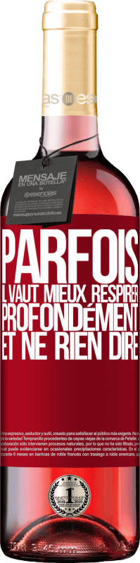 29,95 € Envoi gratuit | Vin rosé Édition ROSÉ Parfois, il vaut mieux respirer profondément et ne rien dire Étiquette Rouge. Étiquette personnalisable Vin jeune Récolte 2025 Tempranillo