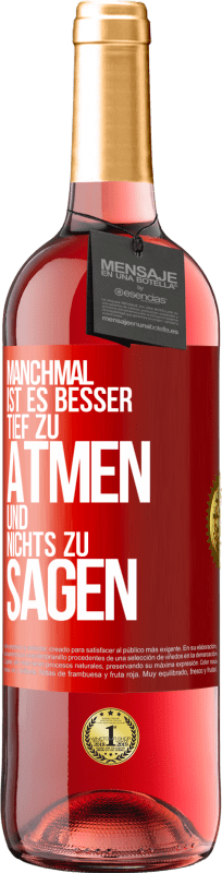 29,95 € | Roséwein ROSÉ Ausgabe Manchmal ist es besser, tief zu atmen und nichts zu sagen Rote Markierung. Anpassbares Etikett Junger Wein Ernte 2025 Tempranillo