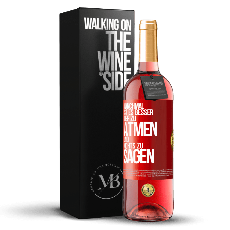 29,95 € Kostenloser Versand | Roséwein ROSÉ Ausgabe Manchmal ist es besser, tief zu atmen und nichts zu sagen Rote Markierung. Anpassbares Etikett Junger Wein Ernte 2025 Tempranillo