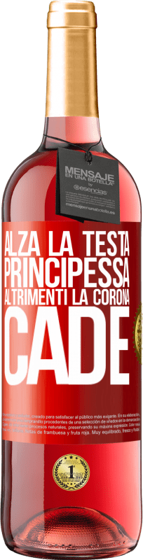 29,95 € | Vino rosato Edizione ROSÉ Alza la testa, principessa. Altrimenti la corona cade Etichetta Rossa. Etichetta personalizzabile Vino giovane Raccogliere 2024 Tempranillo