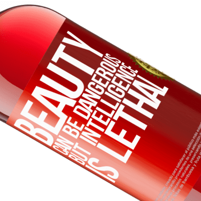 Unique & Personal Expressions. «Beauty can be dangerous, but intelligence is lethal» ROSÉ Edition