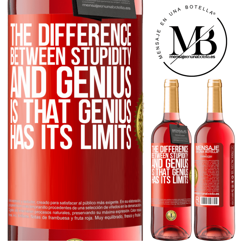 24,95 € Free Shipping | Rosé Wine ROSÉ Edition The difference between stupidity and genius, is that genius has its limits Red Label. Customizable label Young wine Harvest 2021 Tempranillo