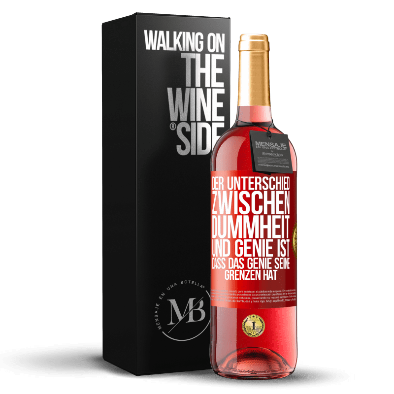 29,95 € Kostenloser Versand | Roséwein ROSÉ Ausgabe Der Unterschied zwischen Dummheit und Genie ist, dass das Genie seine Grenzen hat Rote Markierung. Anpassbares Etikett Junger Wein Ernte 2024 Tempranillo