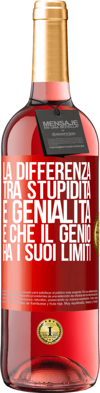 29,95 € | Vino rosato Edizione ROSÉ La differenza tra stupidità e genialità è che il genio ha i suoi limiti Etichetta Rossa. Etichetta personalizzabile Vino giovane Raccogliere 2024 Tempranillo