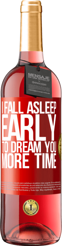 29,95 € Free Shipping | Rosé Wine ROSÉ Edition I fall asleep early to dream you more time Red Label. Customizable label Young wine Harvest 2023 Tempranillo