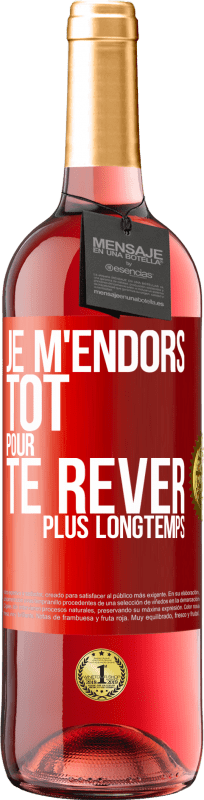 29,95 € Envoi gratuit | Vin rosé Édition ROSÉ Je m'endors tôt pour te rêver plus longtemps Étiquette Rouge. Étiquette personnalisable Vin jeune Récolte 2025 Tempranillo