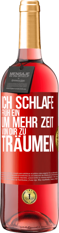 29,95 € | Roséwein ROSÉ Ausgabe Ich schlafe früh ein, um mehr Zeit von dir zu träumen Rote Markierung. Anpassbares Etikett Junger Wein Ernte 2024 Tempranillo