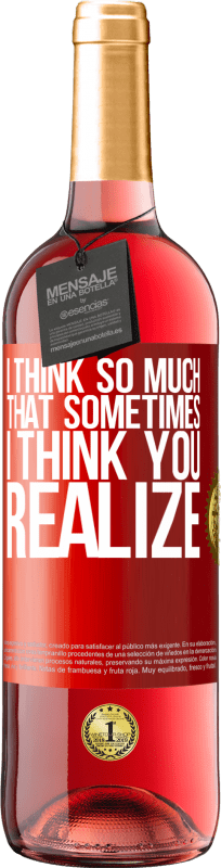 «I think so much that sometimes I think you realize» ROSÉ Edition