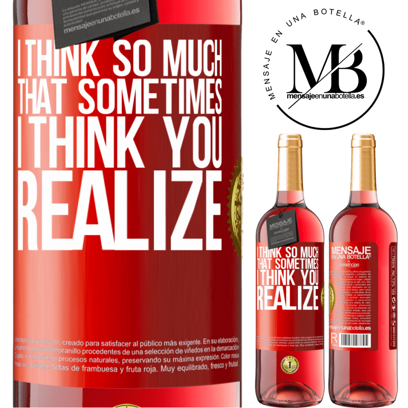 29,95 € Free Shipping | Rosé Wine ROSÉ Edition I think so much that sometimes I think you realize Red Label. Customizable label Young wine Harvest 2022 Tempranillo