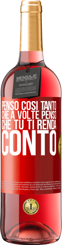 29,95 € Spedizione Gratuita | Vino rosato Edizione ROSÉ Penso così tanto che a volte penso che tu ti renda conto Etichetta Rossa. Etichetta personalizzabile Vino giovane Raccogliere 2025 Tempranillo