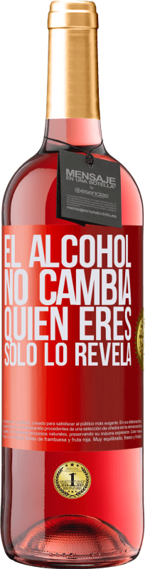 29,95 € | Vino Rosado Edición ROSÉ El alcohol no cambia quien eres. Sólo lo revela Etiqueta Roja. Etiqueta personalizable Vino joven Cosecha 2024 Tempranillo