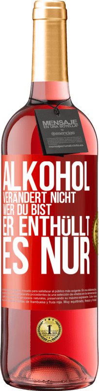 29,95 € | Roséwein ROSÉ Ausgabe Alkohol verändert nicht, wer du bist. Er enthüllt es nur Rote Markierung. Anpassbares Etikett Junger Wein Ernte 2023 Tempranillo