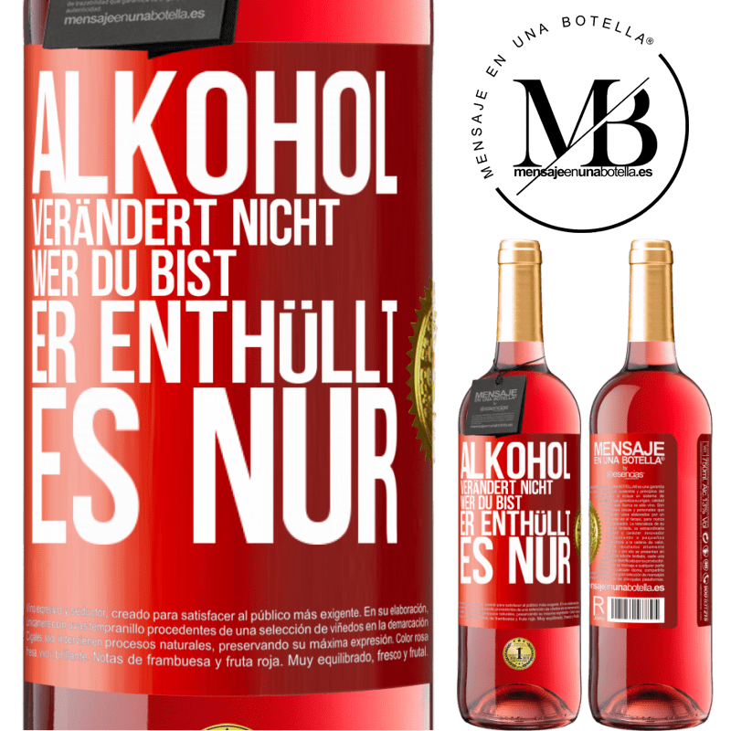 29,95 € Kostenloser Versand | Roséwein ROSÉ Ausgabe Alkohol verändert nicht, wer du bist. Er enthüllt es nur Rote Markierung. Anpassbares Etikett Junger Wein Ernte 2025 Tempranillo