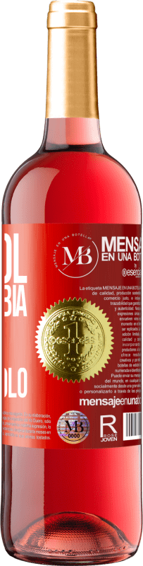 «L'alcol non cambia chi sei. Rivela solo» Edizione ROSÉ