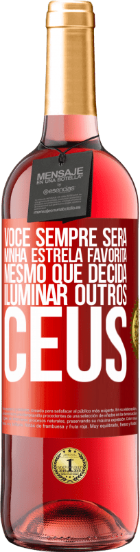 29,95 € | Vinho rosé Edição ROSÉ Você sempre será minha estrela favorita, mesmo que decida iluminar outros céus Etiqueta Vermelha. Etiqueta personalizável Vinho jovem Colheita 2024 Tempranillo