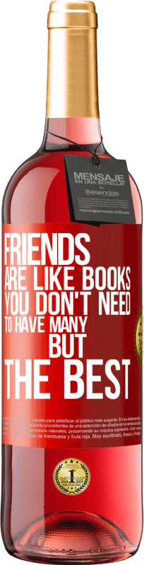 29,95 € 免费送货 | 桃红葡萄酒 ROSÉ版 朋友就像书。您不需要很多，但是最好的 红色标签. 可自定义的标签 青年酒 收成 2023 Tempranillo