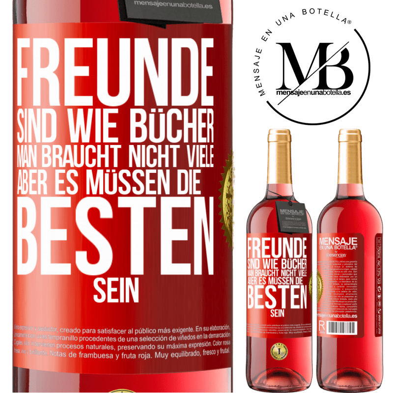 29,95 € Kostenloser Versand | Roséwein ROSÉ Ausgabe Freunde sind wie Bücher. Man braucht nicht viele, aber es müssen die Besten sein Rote Markierung. Anpassbares Etikett Junger Wein Ernte 2024 Tempranillo